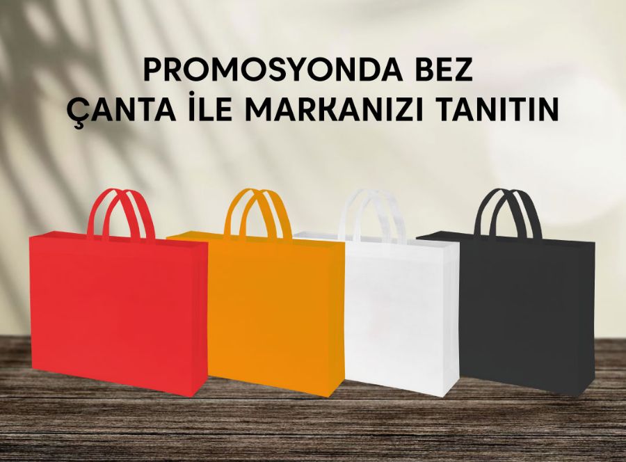 PROMOSYONDA BEZ  ÇANTA İLE MARKANIZI TANITIN